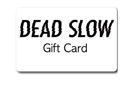Dead Slow - Gift Card